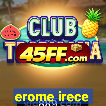 erome irece
